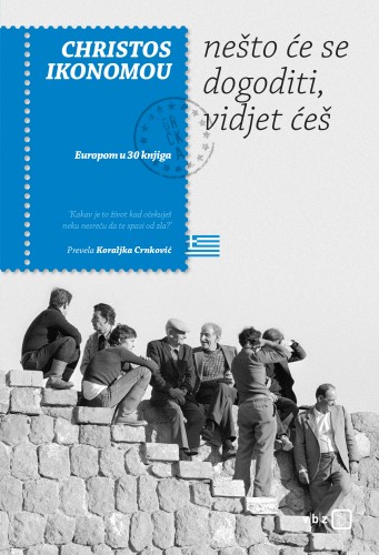 Koraljka Crnkoviæ Christos Ikonomou, - Nesto ce se dogoditi, vidjet ces [eKönyv: epub, mobi]