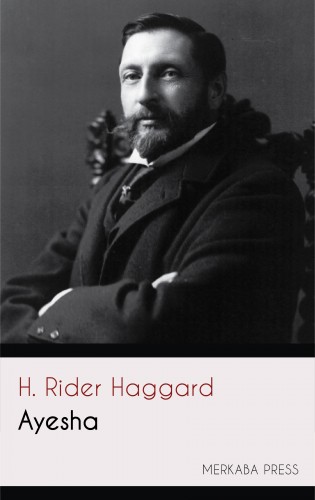 H. Rider Haggard - Ayesha [eKönyv: epub, mobi]