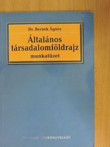 Dr. Bernek Ágnes - Általános társadalomföldrajz [antikvár]