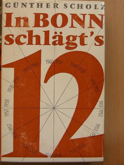 Günther Scholz - In Bonn schlägt's 12 [antikvár]