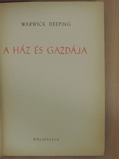 Warwick Deeping - A ház és gazdája [antikvár]