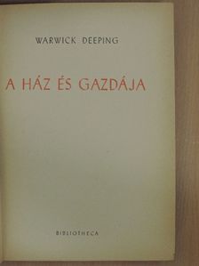 Warwick Deeping - A ház és gazdája [antikvár]