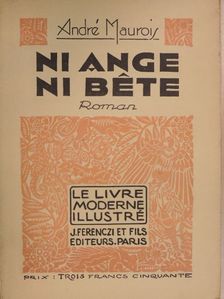 André Maurois - Ni Ange, Ni Béte [antikvár]