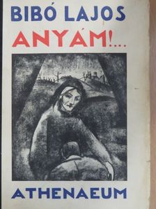 Bibó Lajos - Anyám!... I-II. [antikvár]