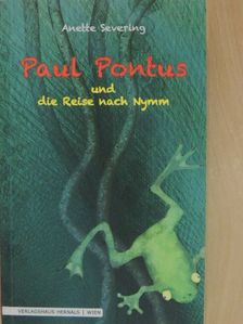 Anette Severing - Paul Pontus und die Reise nach Nymm [antikvár]