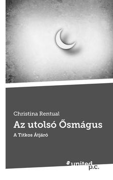 Christina Rentual - Az utolsó Ősmágus, A Titkos Átjáró