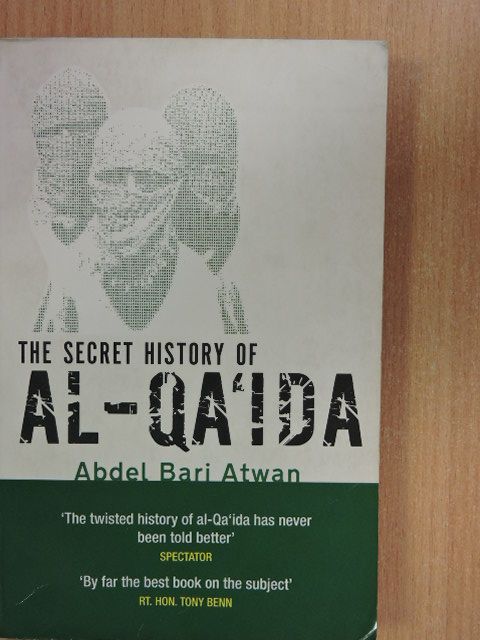 Abdel Bari Atwan - The secret history of Al-Qa'Ida [antikvár]