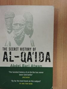 Abdel Bari Atwan - The secret history of Al-Qa'Ida [antikvár]