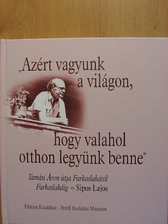 "Azért vagyunk a világon, hogy valahol otthon legyünk benne" [antikvár]