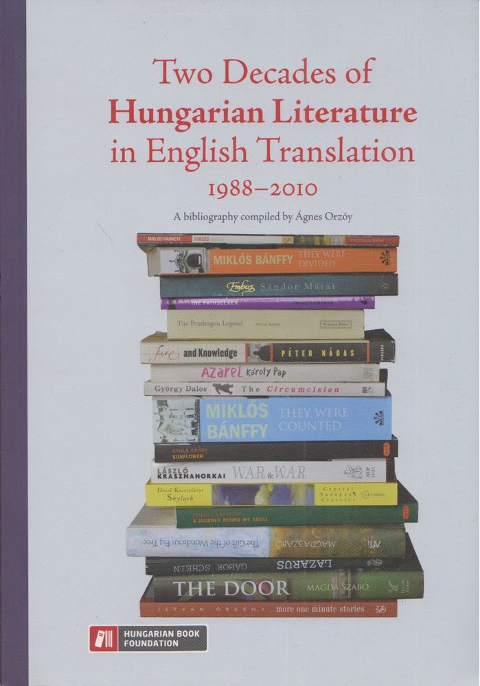 Orzóy Ágnes - Two Decades of Hungarian Literature in English Translation 1988-2010 [antikvár]