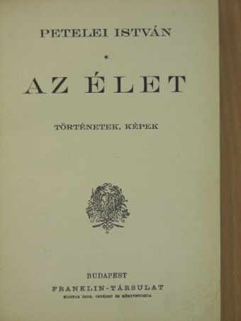 Petelei István - Az élet [antikvár]