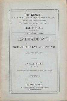 Jakab Elek - Emlékbeszéd Szentkirályi Zsigmond lev. tag fölött [antikvár]