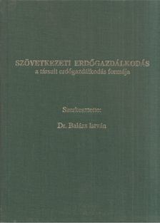 Dr. Balázs István - Szövetkezeti erdőgazdálkodás a társult erdőgazdálkodás formája [antikvár]