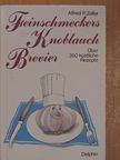 Alfred P. Zeller - Feinschmeckers Knoblauch-Brevier [antikvár]