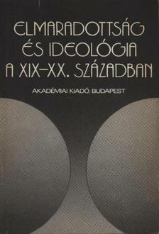 VASS HENRIK - Elmaradottság és ideológia a XIX-XX. században [antikvár]