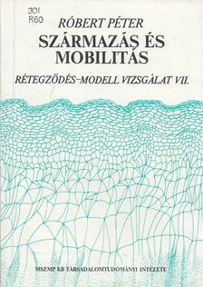 Róbert Péter - Származás és mobilitás [antikvár]
