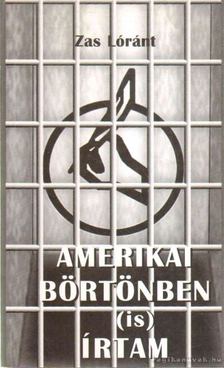 Zas Lóránt - Amerikai börtönben (is) írtam [antikvár]
