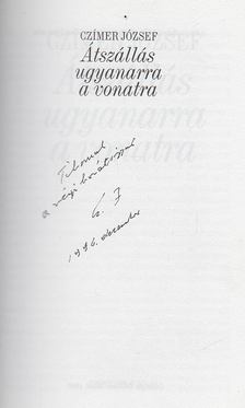 Czímer József - Átszállás ugyanarra a vonatra (dedikált) [antikvár]