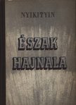 Nyikolaj Nyikityin - Észak hajnala [antikvár]