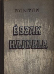 Nyikolaj Nyikityin - Észak hajnala [antikvár]