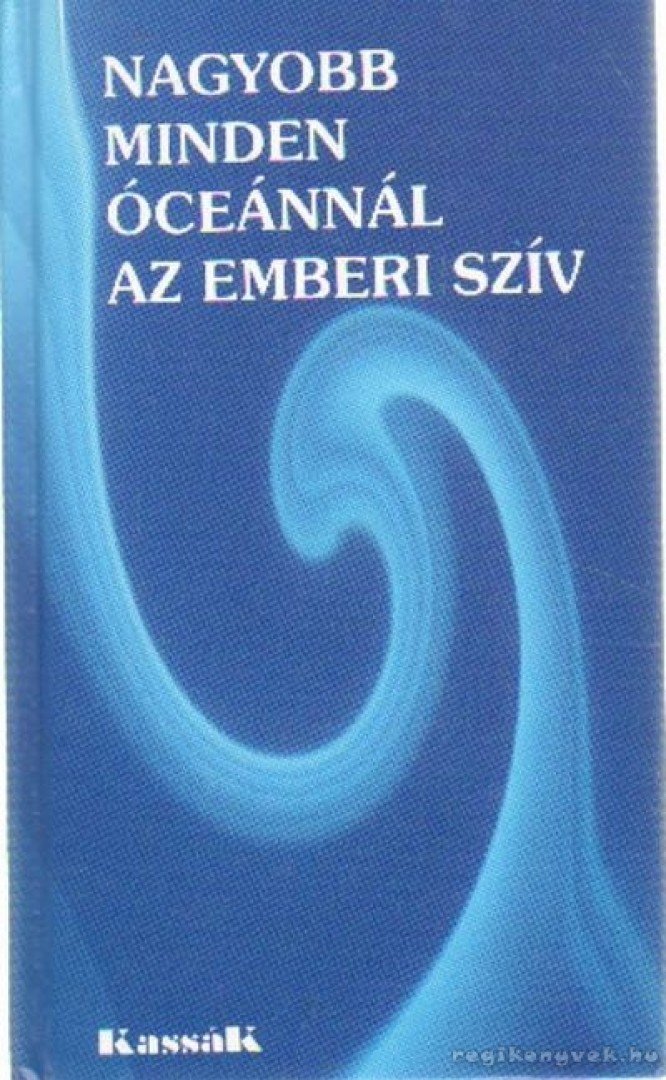 Angelisz Irini - Nagyobb minden óceánnál az emberi szív - A LEGSZEBB ÍRÁSOK A SZERETETRŐL [antikvár]