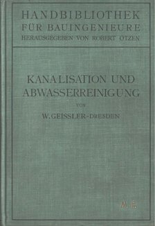 D. Wilhelm Geißler - Kanalisation und Abwasserreinigung [antikvár]