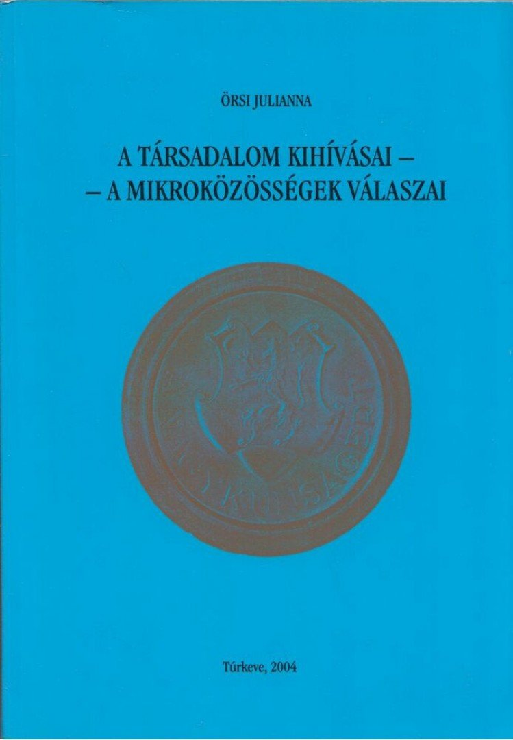 Örsi Julianna - A társadalom kihívásai - A mikroközösségek válaszai [antikvár]