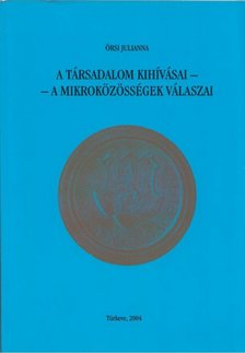 Örsi Julianna - A társadalom kihívásai - A mikroközösségek válaszai [antikvár]