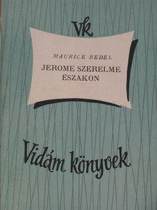 Maurice Bedel - Jerome szerelme északon [antikvár]