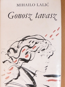Mihailo Lalic - Gonosz tavasz [antikvár]