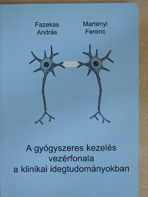 Dr. Fazekas András - A gyógyszeres kezelés vezérfonala a klinikai idegtudományokban [antikvár]