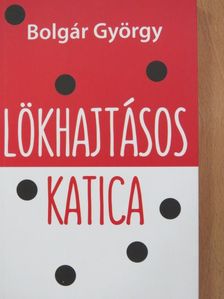 Bolgár György - Lökhajtásos katica [antikvár]