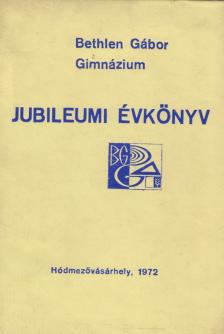 Dr. Grezsa Ferenc - A Hódmezővásárhelyi Bethlen Gábor Gimnázium Jubileumi Évkönyve [antikvár]