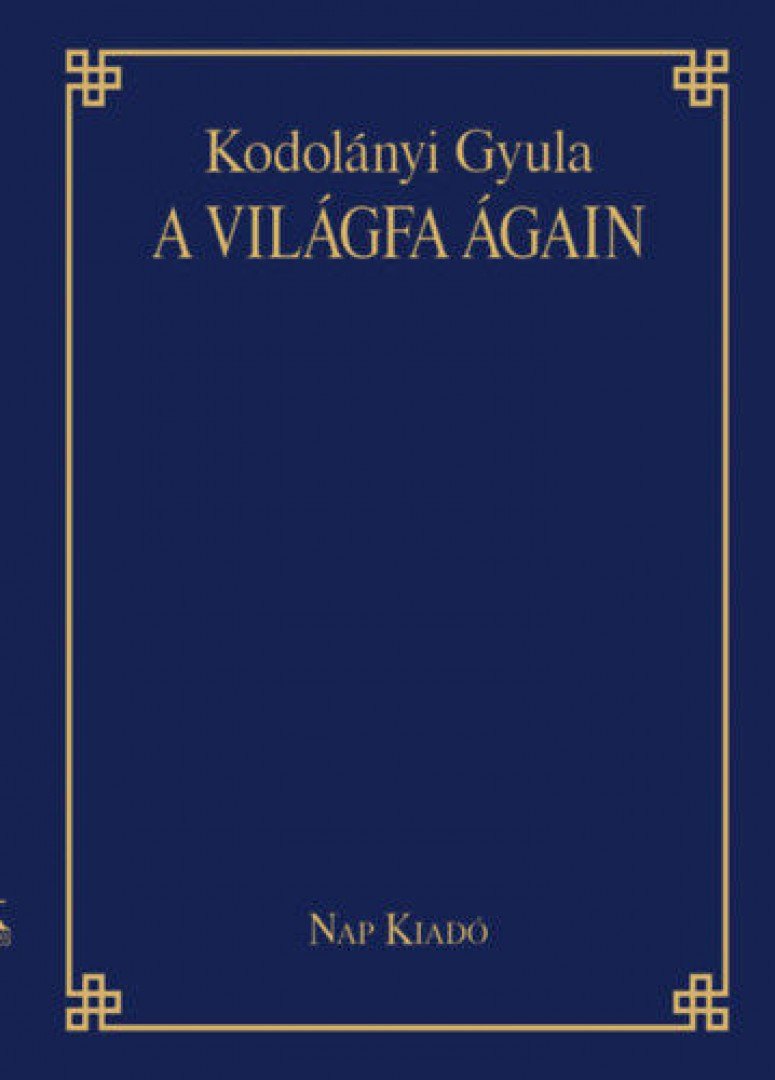 Kodolányi Gyula, Csűrös Csilla - A világfa ágain [antikvár]