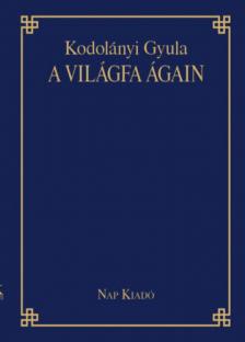 Kodolányi Gyula, Csűrös Csilla - A világfa ágain [antikvár]