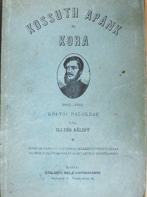 Illyés Bálint - Kossuth apánk és kora  [antikvár]