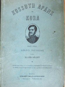 Illyés Bálint - Kossuth apánk és kora  [antikvár]