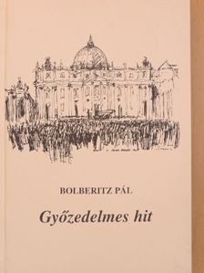 Bolberitz Pál - Győzedelmes hit [antikvár]