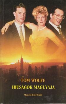 Tom Wolfe - Hiúságok máglyája [antikvár]