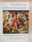 Gerd Bartoschek - Flämische Barockmalerei in der Bildergalerie von Sanssouci [antikvár]