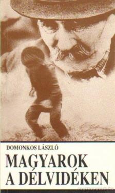 Domonkos László - Magyarok a délvidéken [antikvár]