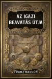 Franz Bardon - Az igazi beavatás útja [eKönyv: epub, mobi]