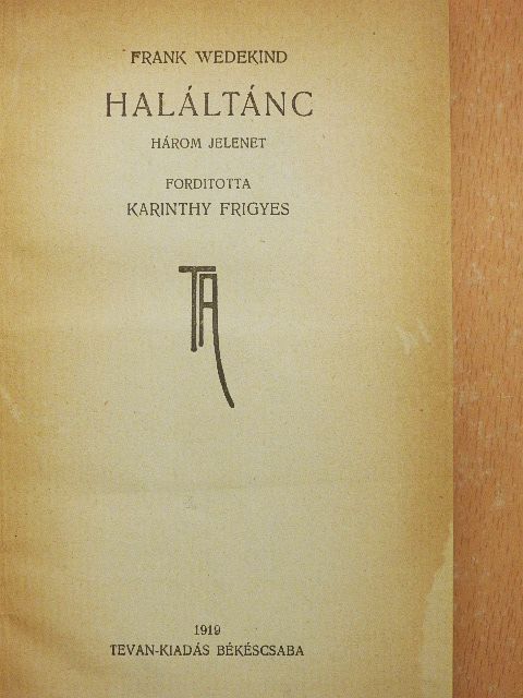 Frank Wedekind - Haláltánc/A tavasz ébredése/A hütlen feleség [antikvár]