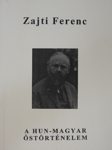 Zajti Ferenc - A hun-magyar őstörténelem [antikvár]