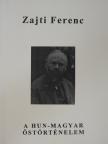 Zajti Ferenc - A hun-magyar őstörténelem [antikvár]