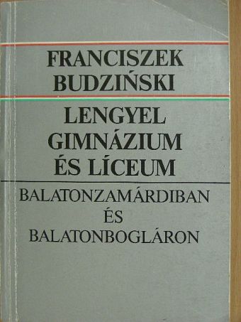 Franciszek Budzinski - Lengyel gimnázium és líceum [antikvár]
