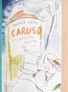 Barát Endre - Caruso csodálatos élete [antikvár]