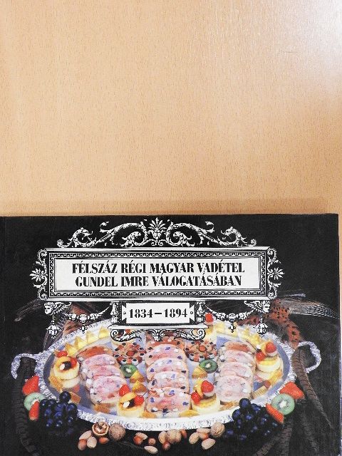 Tréfás Sándor - Félszáz régi magyar vadétel Gundel Imre válogatásában [antikvár]