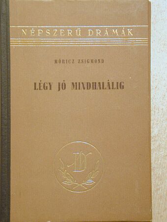 Móricz Zsigmond - Légy jó mindhalálig [antikvár]