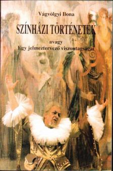 Vágvölgyi Ilona - Színházi történetek [antikvár]